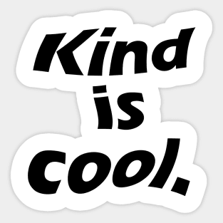 Kind is cool Sticker